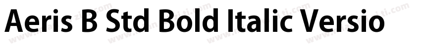 Aeris B Std Bold Italic Version 10字体转换